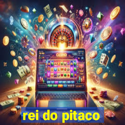 rei do pitaco